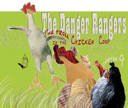 Chapter Nine, Danger Rangers, The Troll in the Chicken Coop, By Douglas Anderson-Jordet