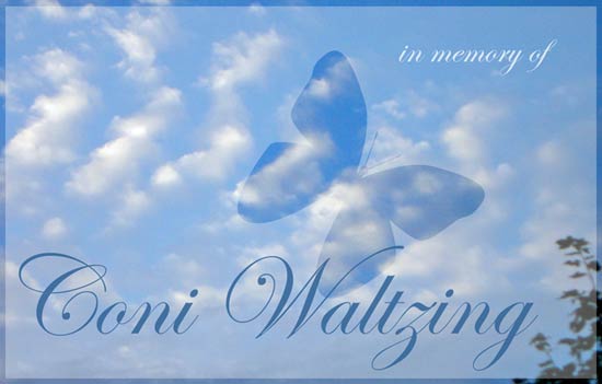 In memory of Coni Waltzing 1979-2006